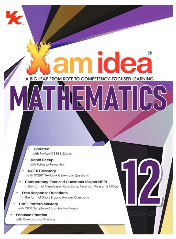 Xam idea Mathematics Class 12 Book | CBSE Board | Chapterwise Question Bank | Based on Revised CBSE Syllabus | NCERT Questions Included | 2024-25 Exam